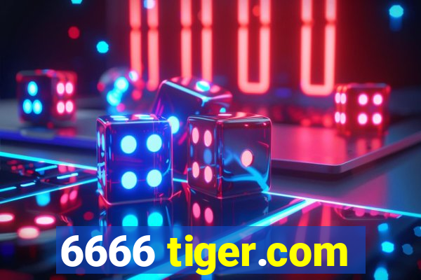 6666 tiger.com